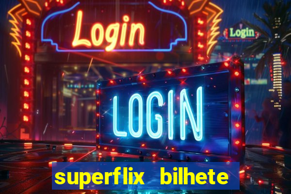 superflix bilhete de loteria